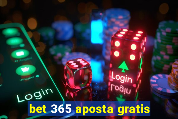 bet 365 aposta gratis