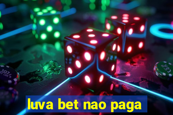 luva bet nao paga