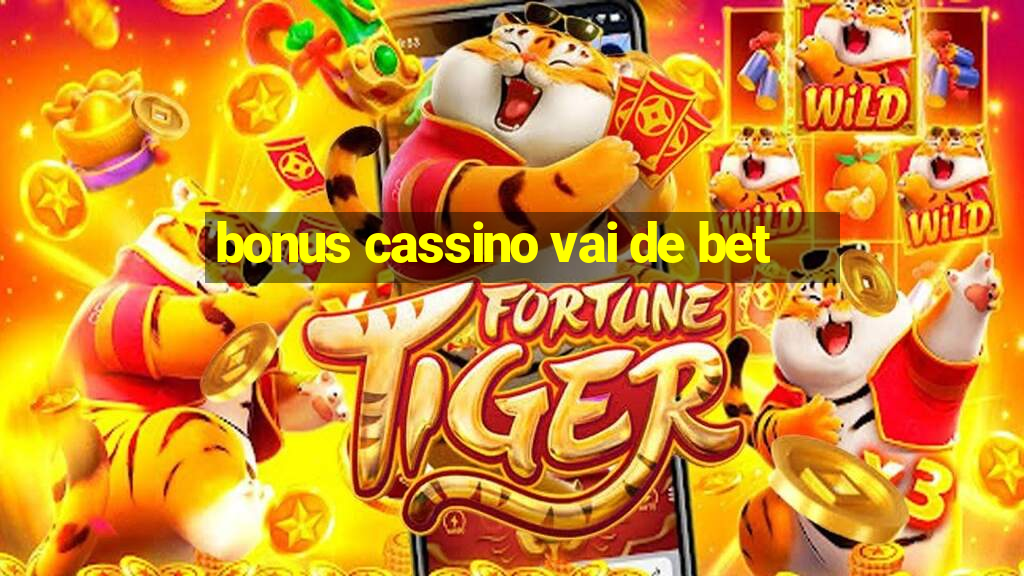 bonus cassino vai de bet