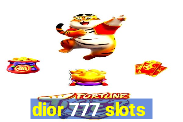 dior 777 slots