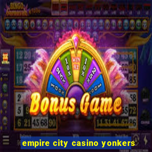 empire city casino yonkers