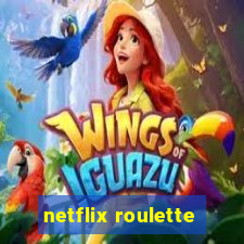 netflix roulette