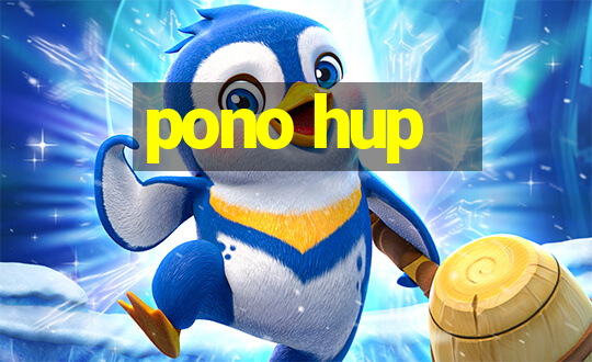 pono hup