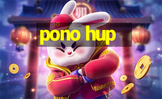 pono hup