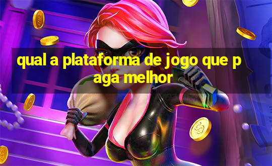 qual a plataforma de jogo que paga melhor