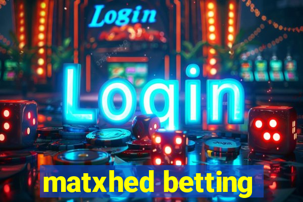 matxhed betting