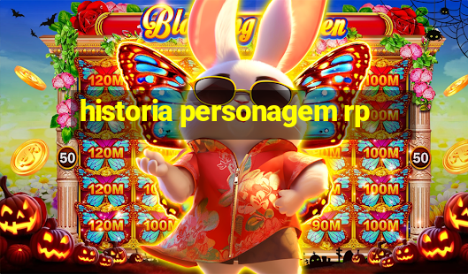 historia personagem rp