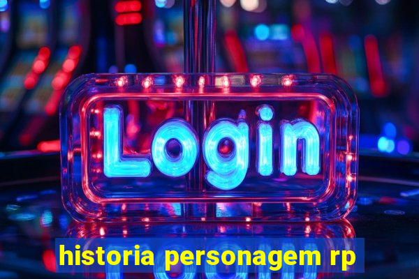 historia personagem rp