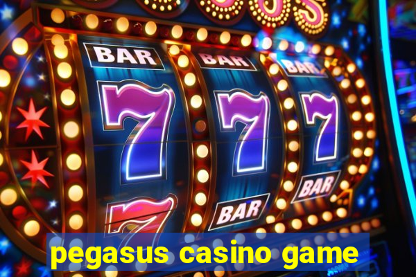 pegasus casino game