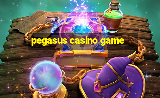 pegasus casino game