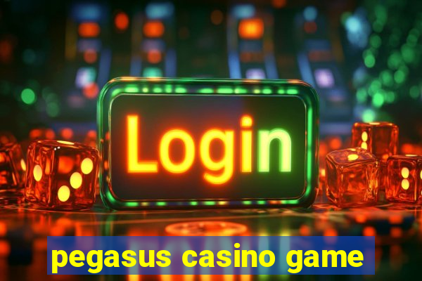 pegasus casino game