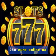 250 euro online na mga casino