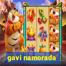 gavi namorada