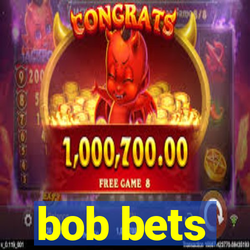 bob bets