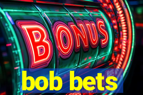 bob bets