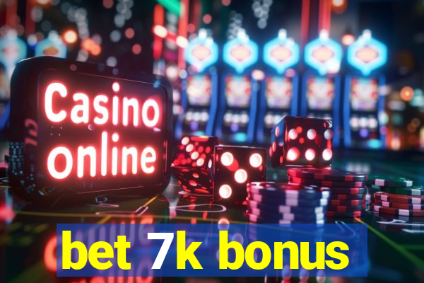 bet 7k bonus