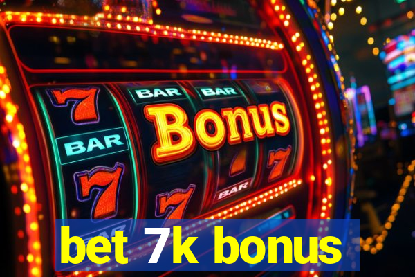 bet 7k bonus