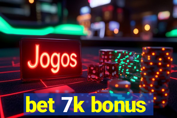 bet 7k bonus