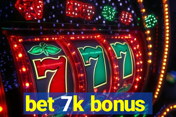 bet 7k bonus