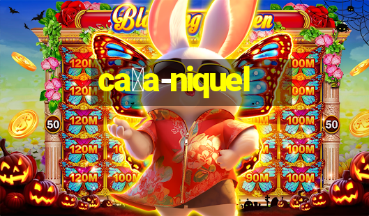 ca莽a-niquel