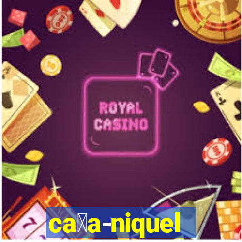 ca莽a-niquel