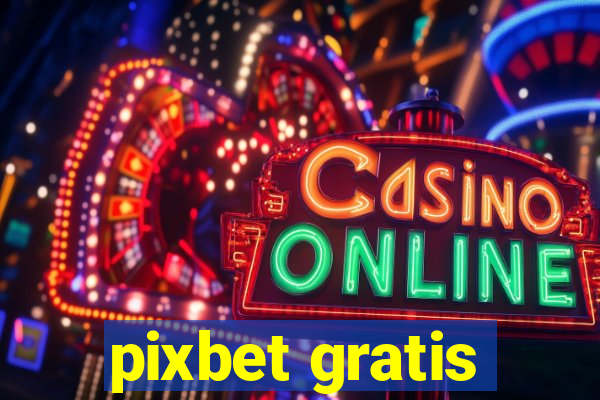 pixbet gratis