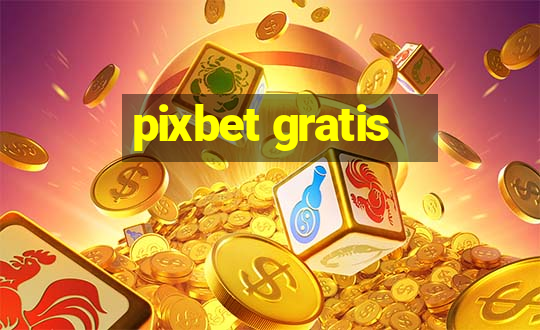 pixbet gratis