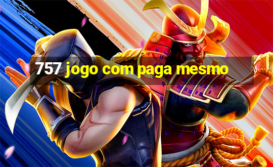 757 jogo com paga mesmo