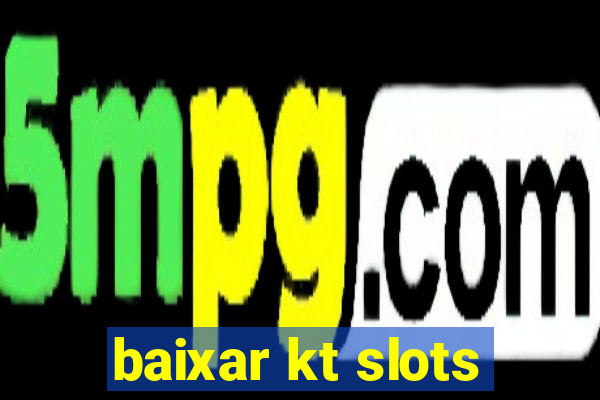 baixar kt slots