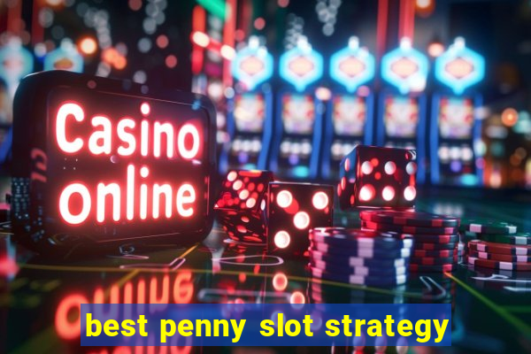 best penny slot strategy