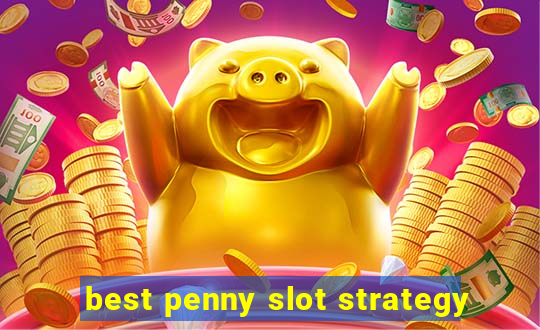 best penny slot strategy