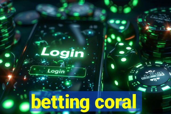 betting coral