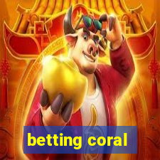 betting coral