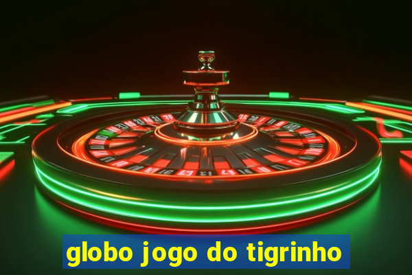 globo jogo do tigrinho