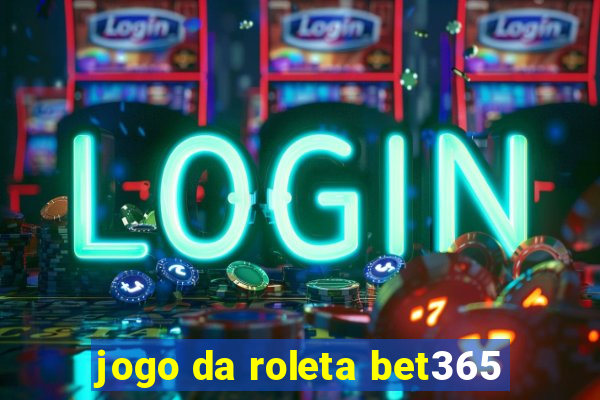 jogo da roleta bet365