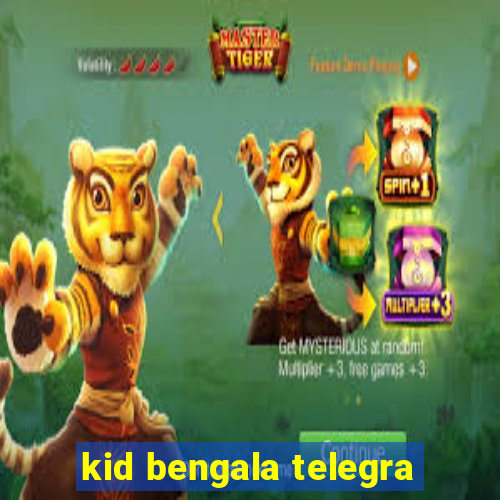 kid bengala telegra