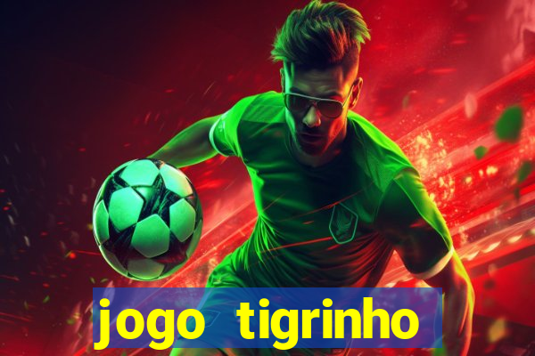 jogo tigrinho plataforma nova