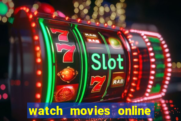 watch movies online for free