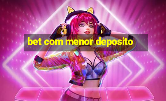 bet com menor deposito