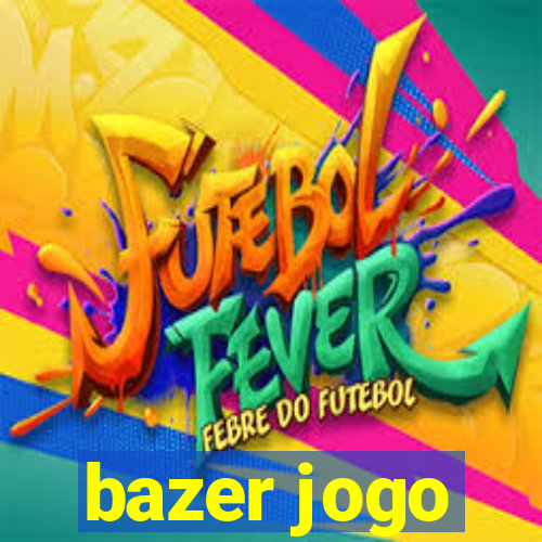 bazer jogo