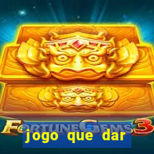 jogo que dar dinheiro de vdd