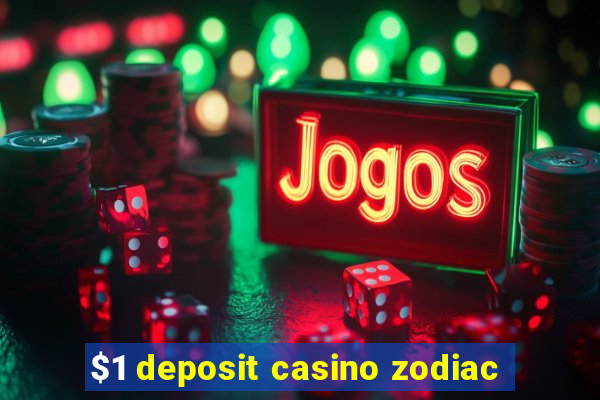 $1 deposit casino zodiac