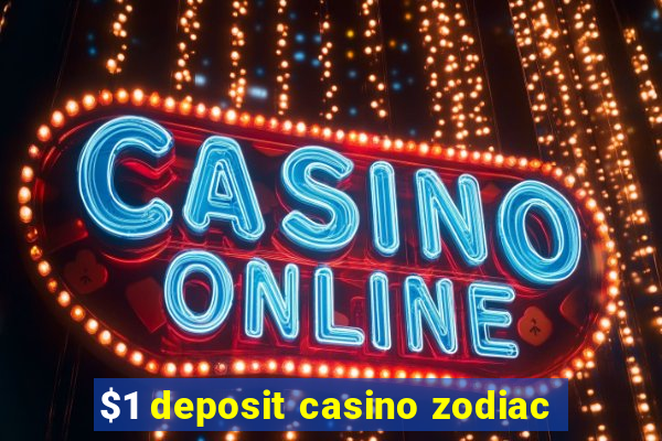 $1 deposit casino zodiac