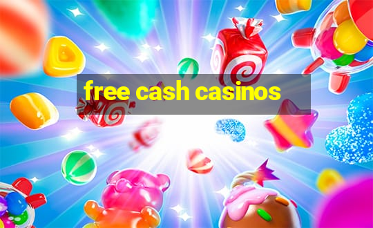 free cash casinos