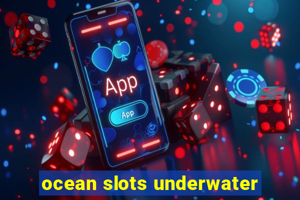 ocean slots underwater