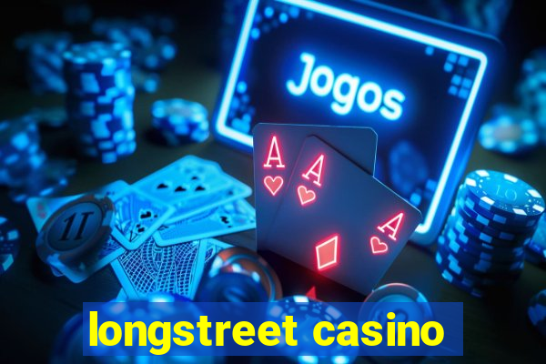 longstreet casino