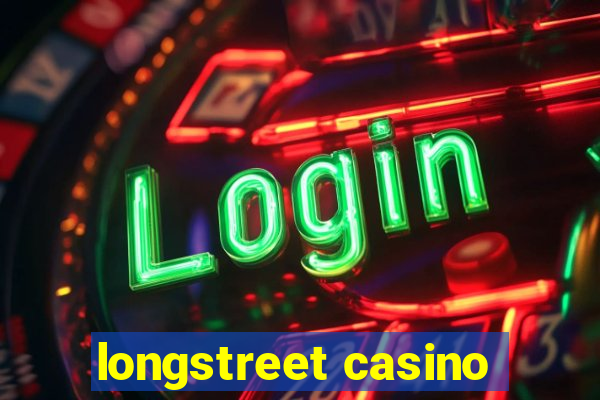 longstreet casino