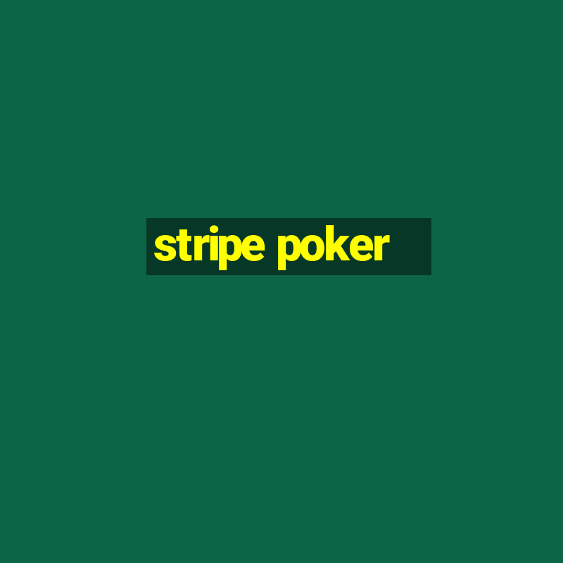 stripe poker