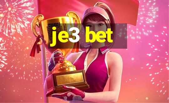 je3 bet