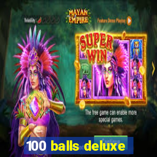 100 balls deluxe